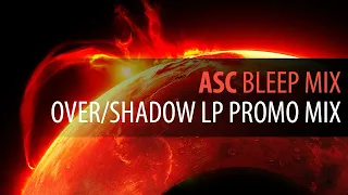 ASC Bleep mix (Over/Shadow LP promo mix)