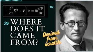 where did the Schrödinger equation came from? Derived from scratch