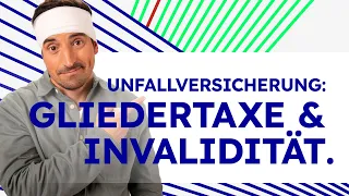 Unfallversicherung – Gliedertaxe & Invalidität.