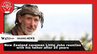 New Zealand caveman Little John reunites with his father after 25 years