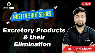 Excretory Products & their Elimination: Master Shot Series | NEET 2022 & 23 | ATP STAR Kota