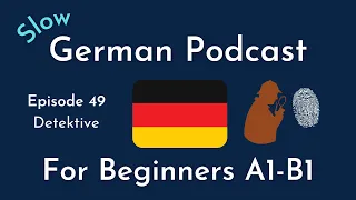 Slow German Podcast for Beginners / Episode 49 Detektive (A1-B1)