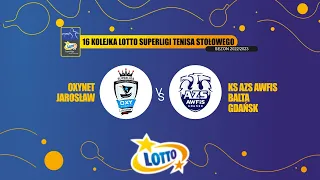 16 Kolejka LOTTO Superligi Tenisa Stołowego OXYNET Jarosław vs AZS AWFiS Balta Gdańsk