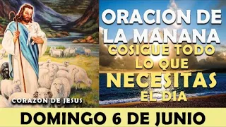 ORACIÓN DE LA MAÑANA DE HOY DOMINGO 06 DE JUNIO | PODEROSA ORACIÓN COSIGUE TODO LO QUE NECESITAS