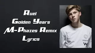 Ruel Golden Years M Phazes Remix Lyrics