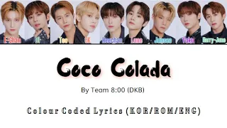 Coca Colada by Team 8:00 (DKB) | Colour Coded Lyrics (KOR/ROM/ENG)