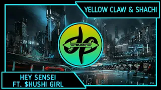 Yellow Claw - Hey Sensei [Feat. SHACHI & $hushi Girls | DEM