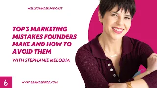 Top 3 marketing mistakes founders make and how to avoid them with Stephanie Melodia