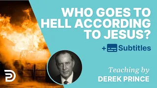 Who Goes To Hell According To Jesus? | Derek Prince