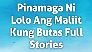 Pinamaga Ni Lolo Ang Maliit Kung Butas Full Stories