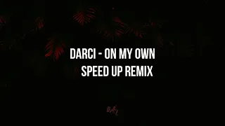 Darci - On my own | Speed Up | Tik Tok Remix