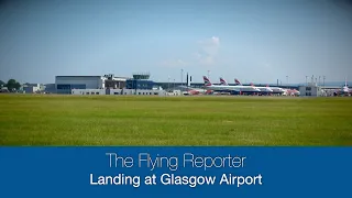 Landing at Glasgow (international) Airport - The Flying Reporter