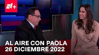 Al Aire con Paola I Programa Completo 26 Diciembre 2022