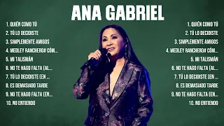 Ana Gabriel ~ 10 Grandes Exitos, Mejores Éxitos, Mejores Canciones