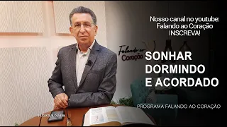 SONHAR DORMINDO E ACORDADO | Programa Falando ao Coração | Pr Gentil R.Oliveira.