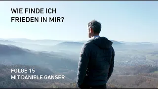 Wie finde ich Frieden in mir? Auf dem Berg mit Daniele Ganser (Teil 2)