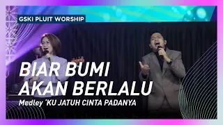 Biar Bumi Akan Berlalu Medley 'Ku Jatuh Cinta Pada-Nya | GSKI Pluit Worship