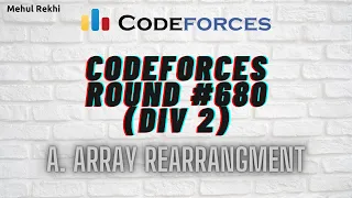 Codeforces Round #680 Problem A - Array Rearrangment By Mehul Rekhi