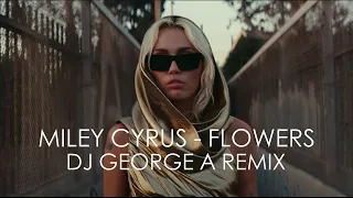 Miley Cyrus - Flowers ( Dj George A. Remix)