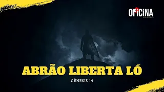 Gênesis 14 - Abraão Liberta Ló