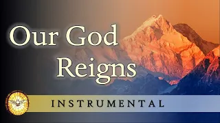 Our God Reigns (How lovely on the mountains)   |   Instrumental Version  |   Hymns of Worship