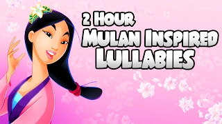 ❤ 2 HOURS ❤ Mulan Disney Inspired Lullabies for Babies to go to Sleep Music - Songs to go to sleep