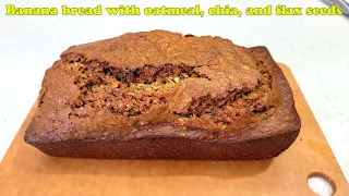 Banana bread with oatmeal, chia, and flax seeds.