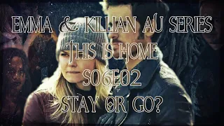 Emma & Killian AU Series - This Is Home - S06E02 - Stay Or Go?
