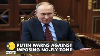 Putin warns the West against imposing a no-fly zone over Ukraine amid Russian invasion | WION