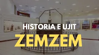 Historia e ujit Zemzem!