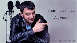 Шамиль Бешлиев - Vay Aman official