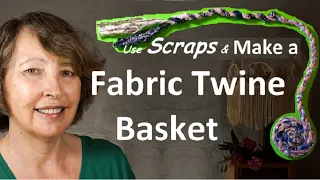 Relax, make a twine basket from scrap fabric.