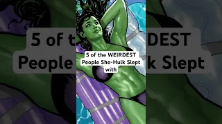 5 of the WEIRDEST People She-Hulk Slept With #comics #marvel #marvelcomics #shehulk