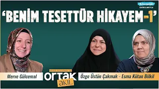 Biz Aslında Rüyadaymışız Tesettürle Uyandık! | Ortak Akıl | Özge Üstün Çakmak - Esma Kütan Bilkil