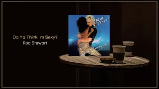 Rod Stewart - Do Ya Think I'm Sexy? / FLAC File