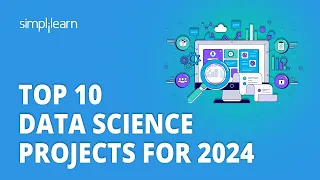 🔥 Top 10 Data Science Projects For 2024 | 10 Data Science Projects For Beginners | Simplilearn