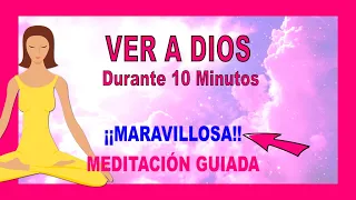 VER A DIOS y Sentir su Amor durante 10 MINUTOS 💖  Meditación Guiada FÁCIL