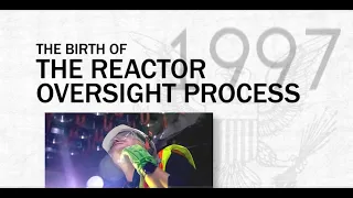 Moments in NRC History: Birth of the Reactor Oversight Process (1997)