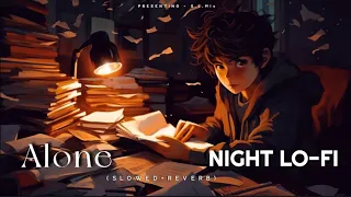 Alone Night Non Stop lofi Mashup | Bollywood Lofi Mashup Reverbed Songs #lofisongs #lofi #arjitsingh