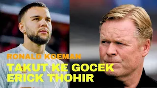 KE GOCEK LAGI, RONALD KOEMAN HERAN CARA PENDEKATAN ERICK THOHIR KE PEMAIN BELANDA #timnasindonesia