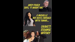 Front Porch Gossip - Andy Cohen Defends Himself, K Michelle Still Going, Drake has Skeletons