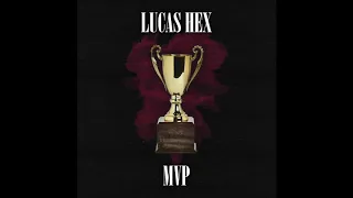 Lucas Hex-MVP [OFFICIAL AUDIO]