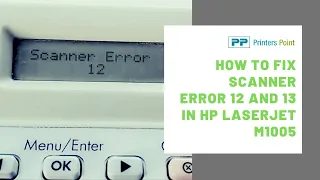 How To Fix Scanner Error 12 And 13 In HP Laserjet M1005 | Printers Point