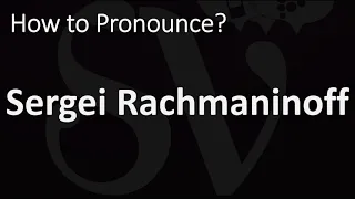 How to Pronounce Sergei Rachmaninoff? (CORRECTLY)