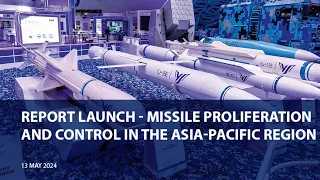 Report Launch: Missile Proliferation and Control in the Asia Pacific Region