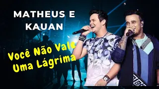 VOCÊ NÃO VALE UMA LÁGRIMA - Matheus e Kauan  (Ao Vivo Em São Paulo / 2021)