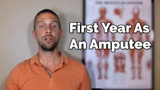 Your First Year As An Amputee