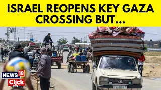Gaza Conflict | Israel Reopens Kerem Shalom Crossing | No Aid As Rafah Crossing Still Closed | G18V