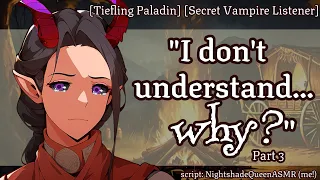 Tiefling Paladin Learns Your Secret! Pt3 [F4A] [Vampire Listener] [Healing You After Battle][Crying]