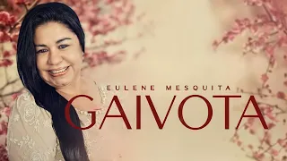 Hino Para Circulo de Oração | Gaivota | Eulene Mesquita (HINO QUE MARCOU GERAÇÕES)